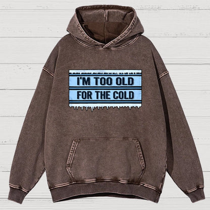Too Old For The Cold Vintage Distressed Hoodie