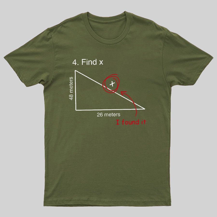 Find X T Shirt Funny Saying Math Teacher Graphic Sarcastic Geek T-Shirt