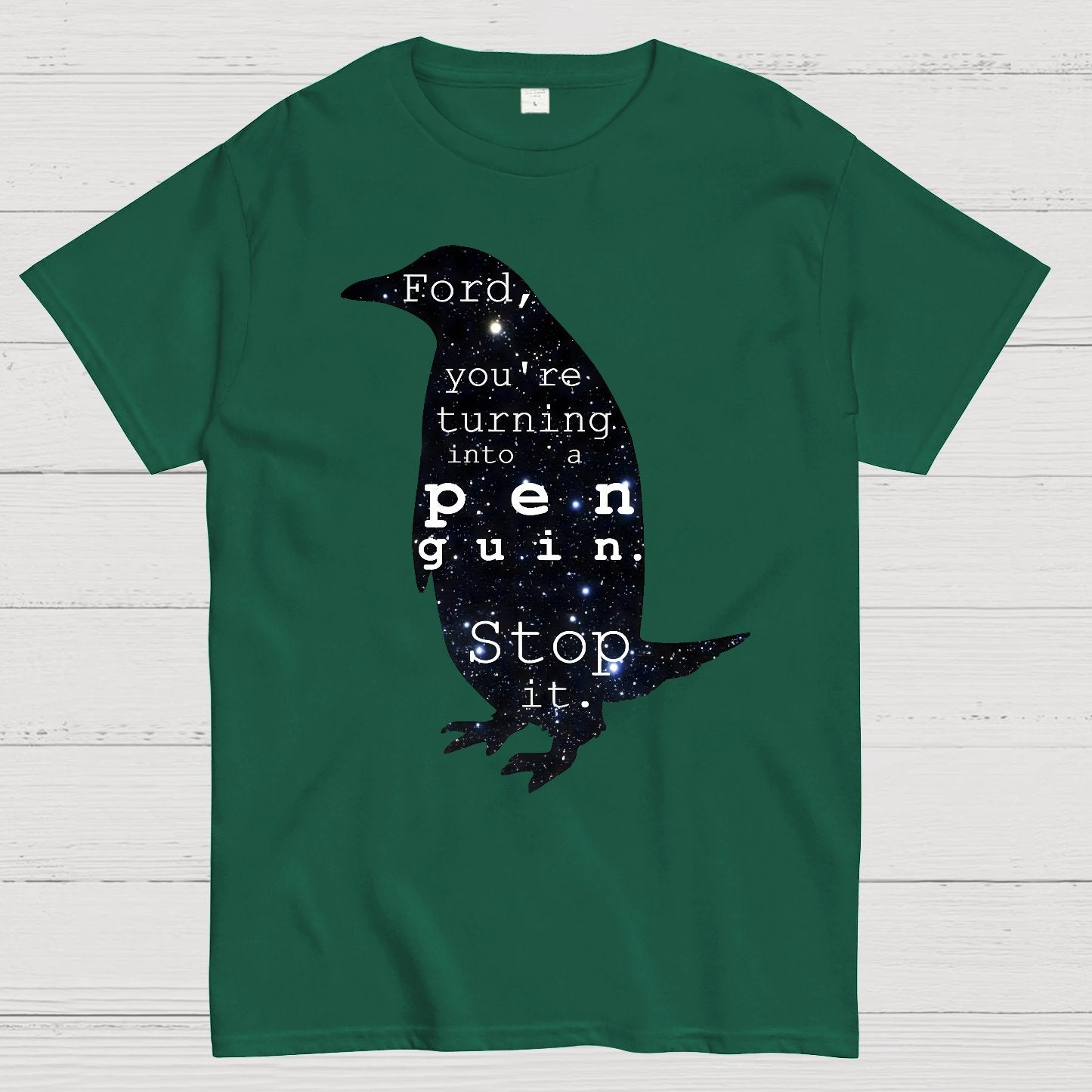 Ford-You’re turning into a penguin. Stop it Geek T-Shirt