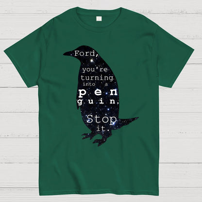 Ford-You’re turning into a penguin. Stop it Geek T-Shirt