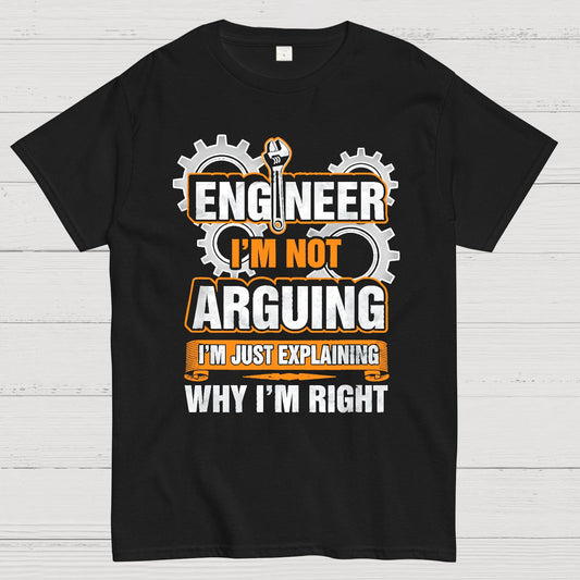 I'm Not Arguing Im Just Explaining Why I Am Right Geek T-Shirt