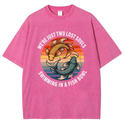 We're Just Two Lost Souls Swimming In A Fish Bowl Vintage Distressed T-shirt