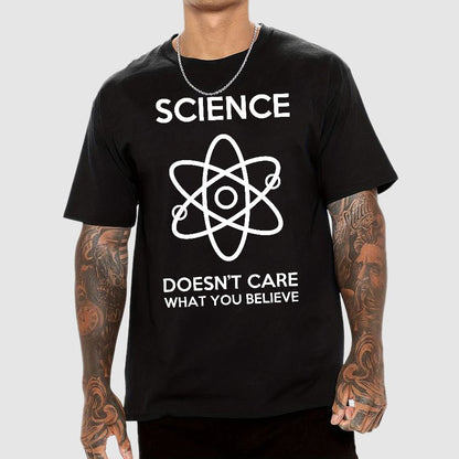 Science Doesn't Care What You Believe Geek T-Shirt