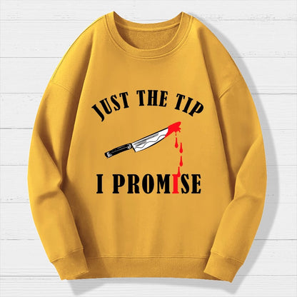 Just The Tip I Promise Funny Bloody Halloween Geek Cotton Sweatshirt