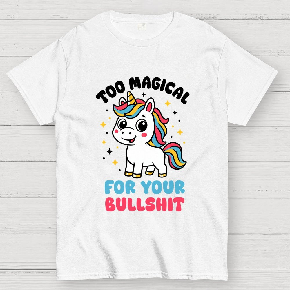 Too Magical For Your Bullshit Geek T-Shirt