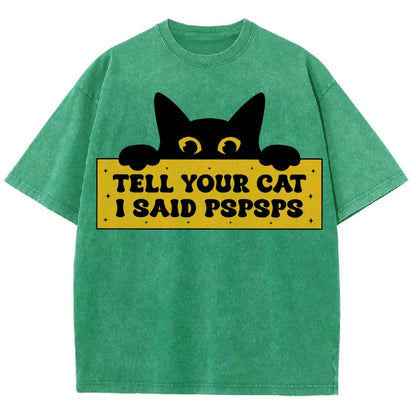 Tell Your Cat I Said PSPSPSPS Funny Car Vintage Distressed T-shirt