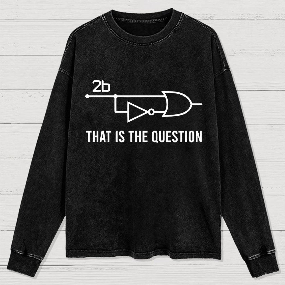 To Be Or Not To Be - Funny Electrical Engineer Washed Long Sleeve Tee