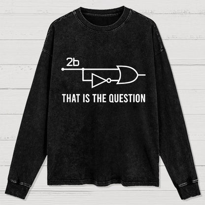 To Be Or Not To Be - Funny Electrical Engineer Washed Long Sleeve Tee