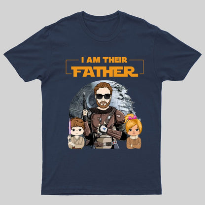 I Am Their Father Funny T-Shirt- Father's Day Gift