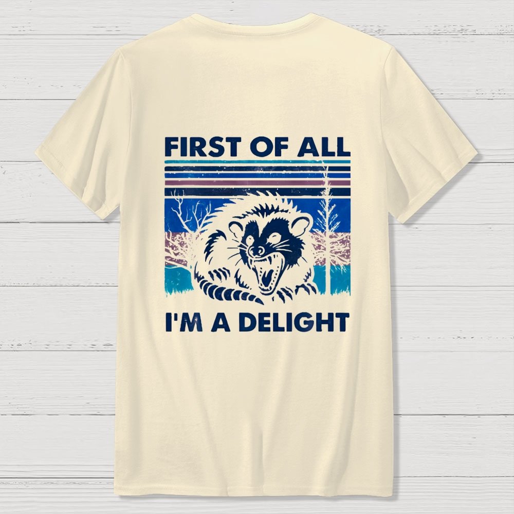First Of All I'm A Delight Sarcastic Front And Back Printing Geek T-Shirt