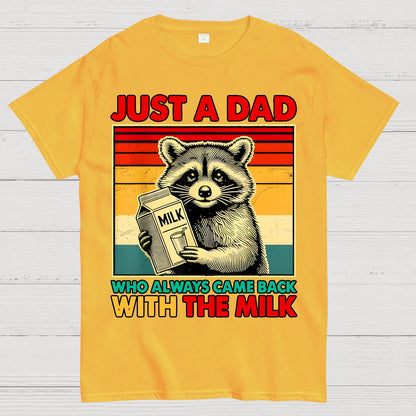 Just A Dad Who Always Came Back With The Fathers Day Geek T-Shirt