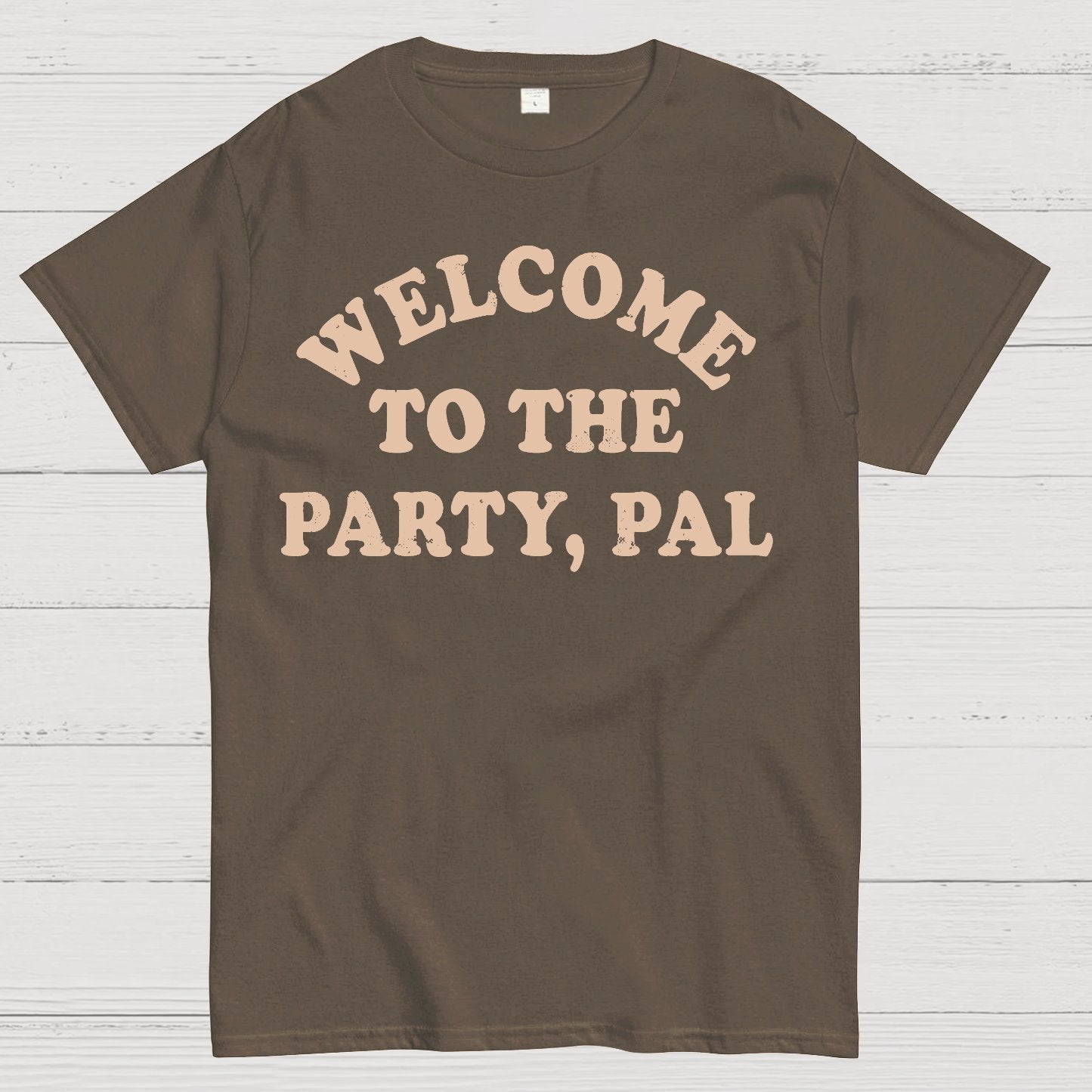 Welcome To The Party, Pal! Geek T-Shirt