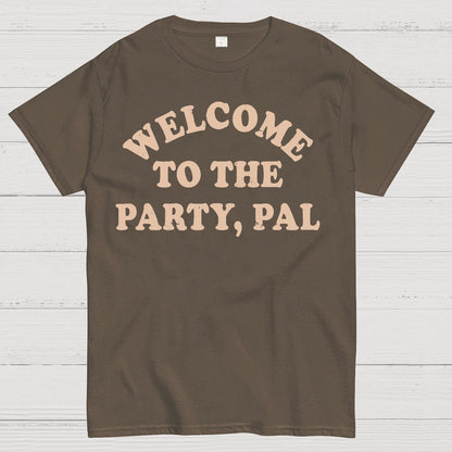 Welcome To The Party, Pal! Geek T-Shirt
