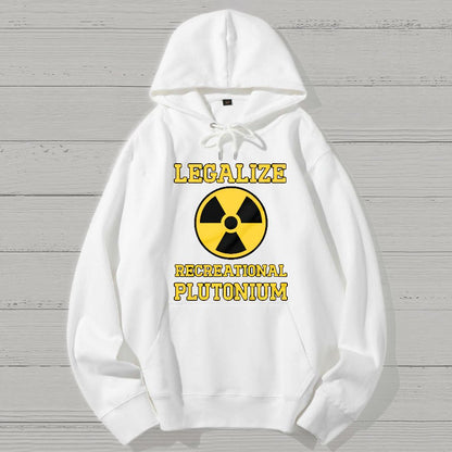 Legalize Recreational Plutonium Geek Cotton Hoodie
