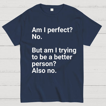 Am I Perfect No Nerdy T-Shirt