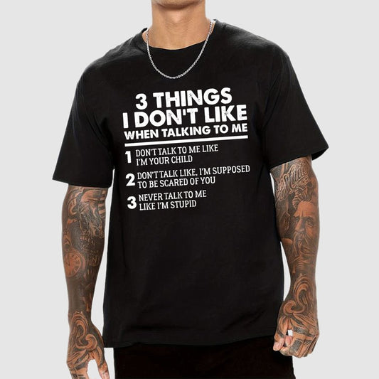 3 Things I Don't Like When Talking To Me Geek T-Shirt