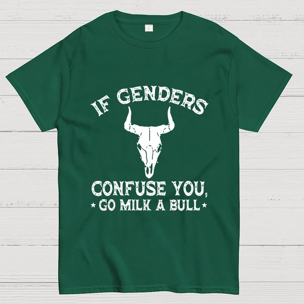 If Genders Confuse You Go Milk A Bull  Geek T-Shirt