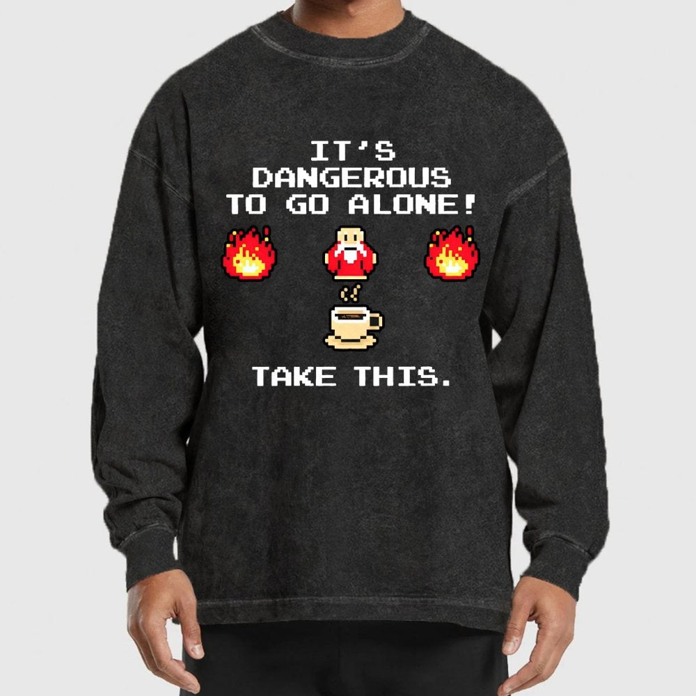 It’S Dangerous To Go Alone! Take This Washed Long Sleeve Tee