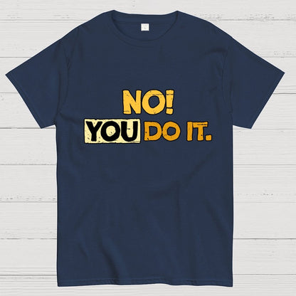 No! You Do it! Geek T-Shirt