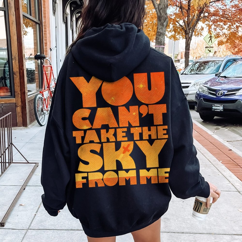 You Can’t Take The Sky Printed Back Unisex Cotton Hoodie