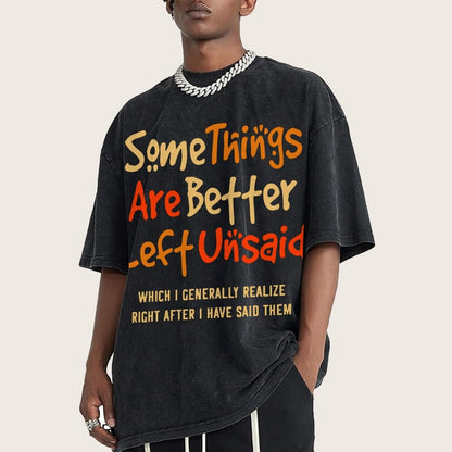 Some Things Are Just Better Left Unsaid Which I Generally Realize Right After I’Ve Said Them Vintage Distressed T-shirt