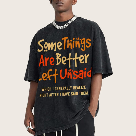 Some Things Are Just Better Left Unsaid Which I Generally Realize Right After I’Ve Said Them Vintage Distressed T-shirt
