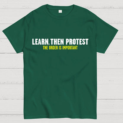 Learn, Then Protest .Geek T-Shirt