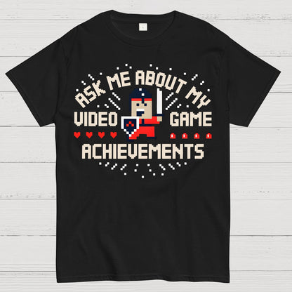 Ask Me About My Video Game Achievements Geek T-Shirt