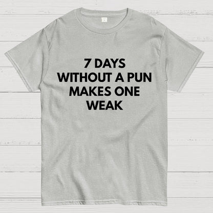 7 Days Without A Pun Makes One Weak Geek T-Shirt