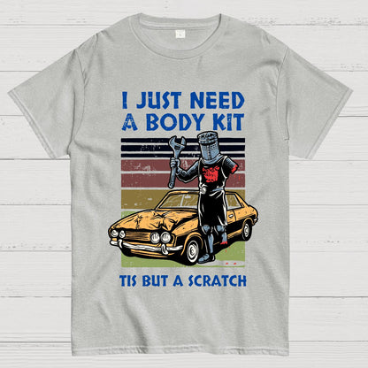 I Need A Body Kit Geek T-Shirt