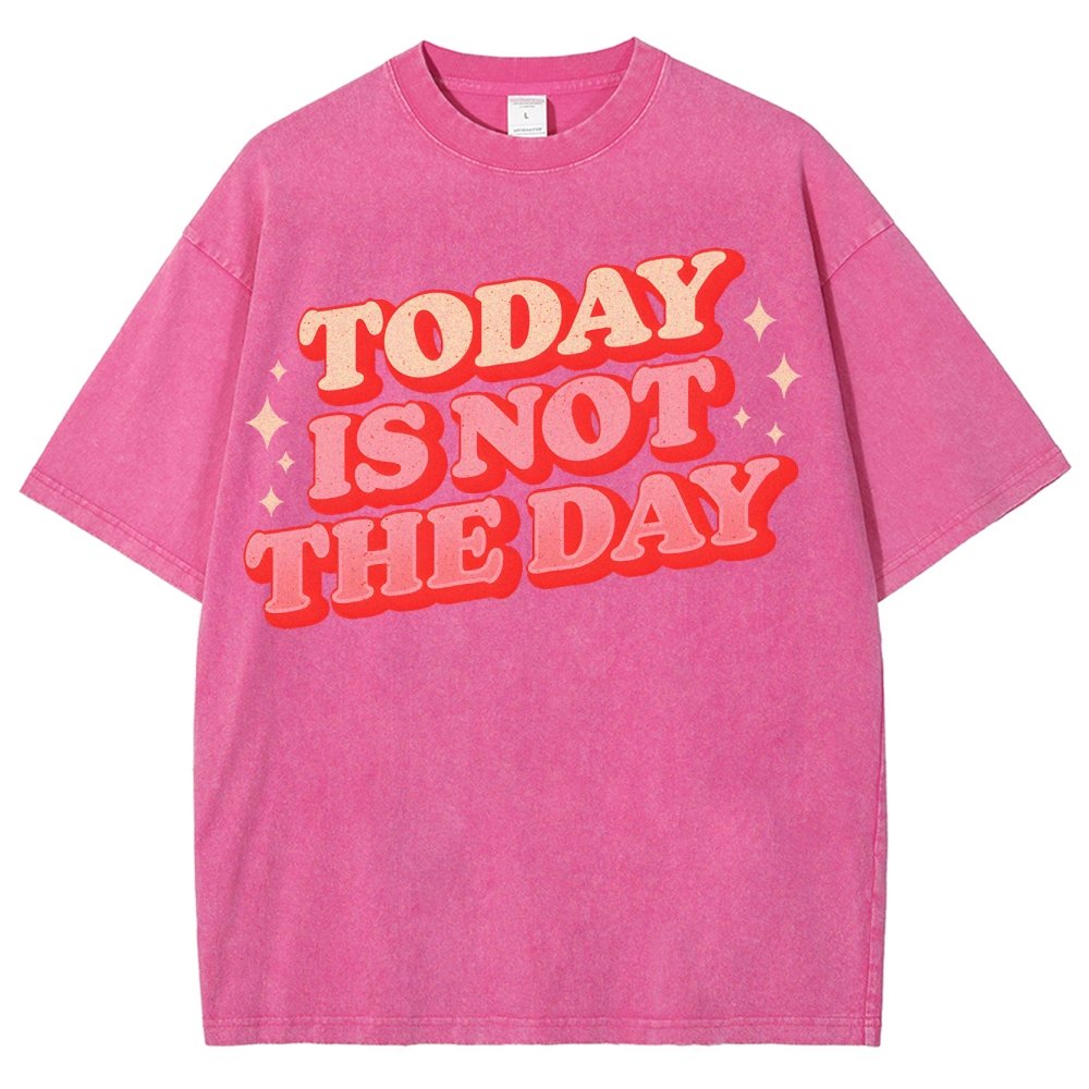 Today Is Not The Day Vintage Distressed Washed T-shirt
