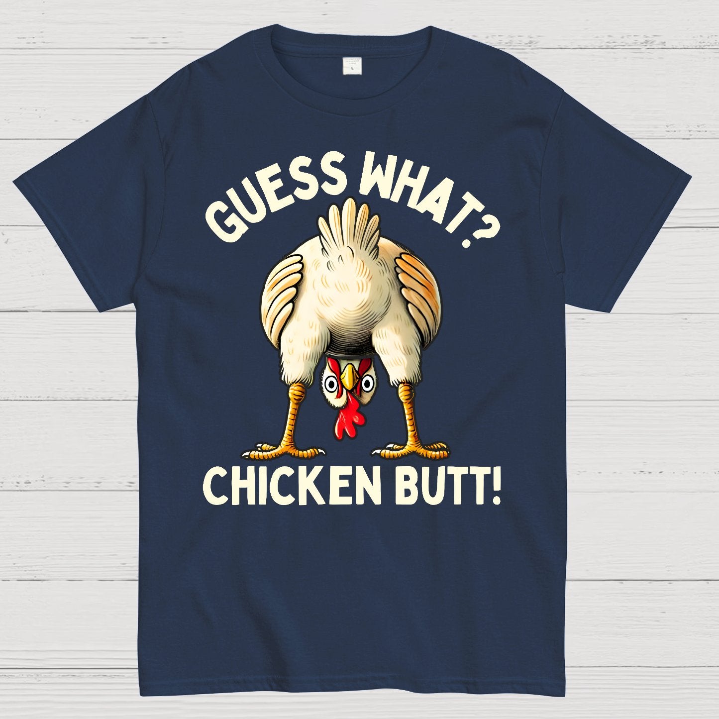 Guess What？Chicken Butt！Funny Geek T-Shirt