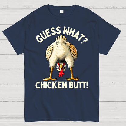 Guess What？Chicken Butt！Funny Geek T-Shirt
