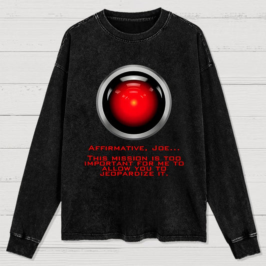 This mission is too important for me to allow you to jeopardize it Washed Long Sleeve Tee