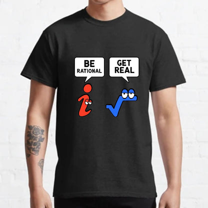 Be Rational Get Real Geeky T-Shirt