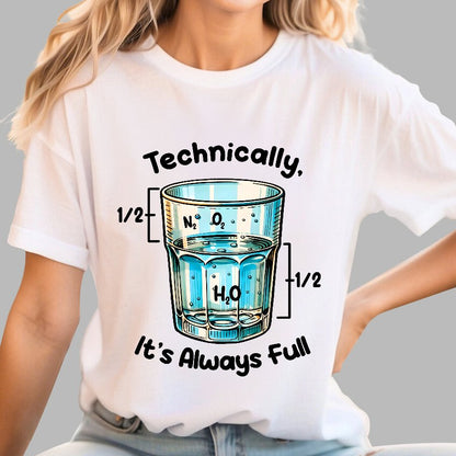 Technically The Glass Is Full Science Geek T-Shirt