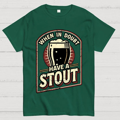 When In Doubt Have A Stout Geek T-Shirt