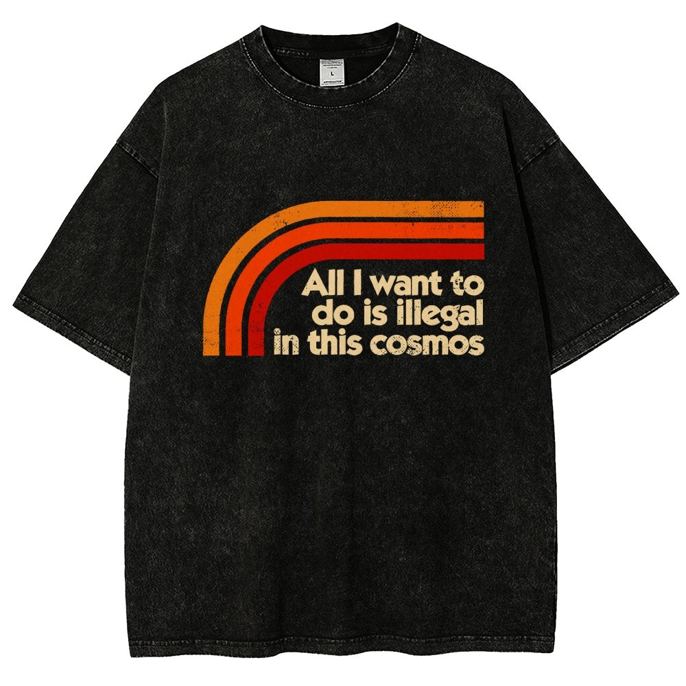 All I Want To Do Is Illegal Vintage Distressed T-shirt