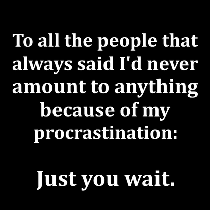 Procrastination Is Just About Waiting Geek T-Shirt