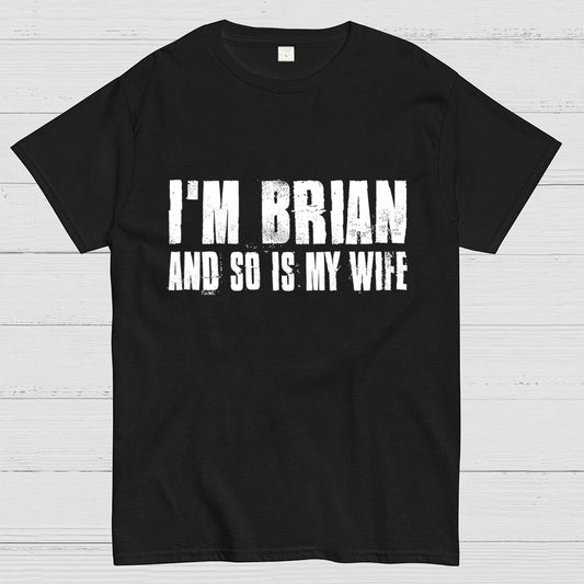 Im Brian And So Is My Wife Geek T-Shirt 2511000706