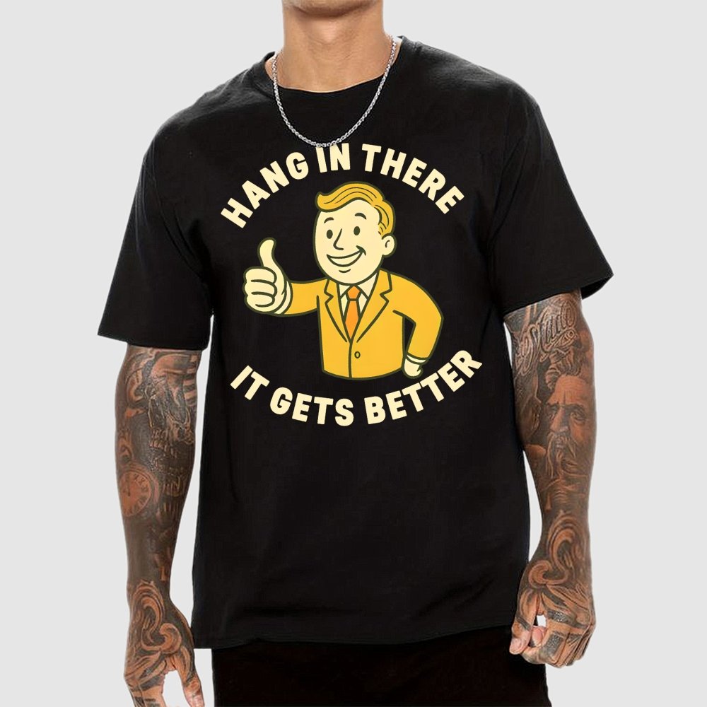 Hang in There It Gets Better  Retro 1950s Dark Humor Geek T-Shirt