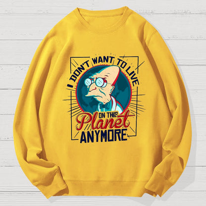 I don't want to live here Geek Cotton Sweatshirt