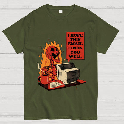 I Hope This Email Finds You Well Geek T-Shirt