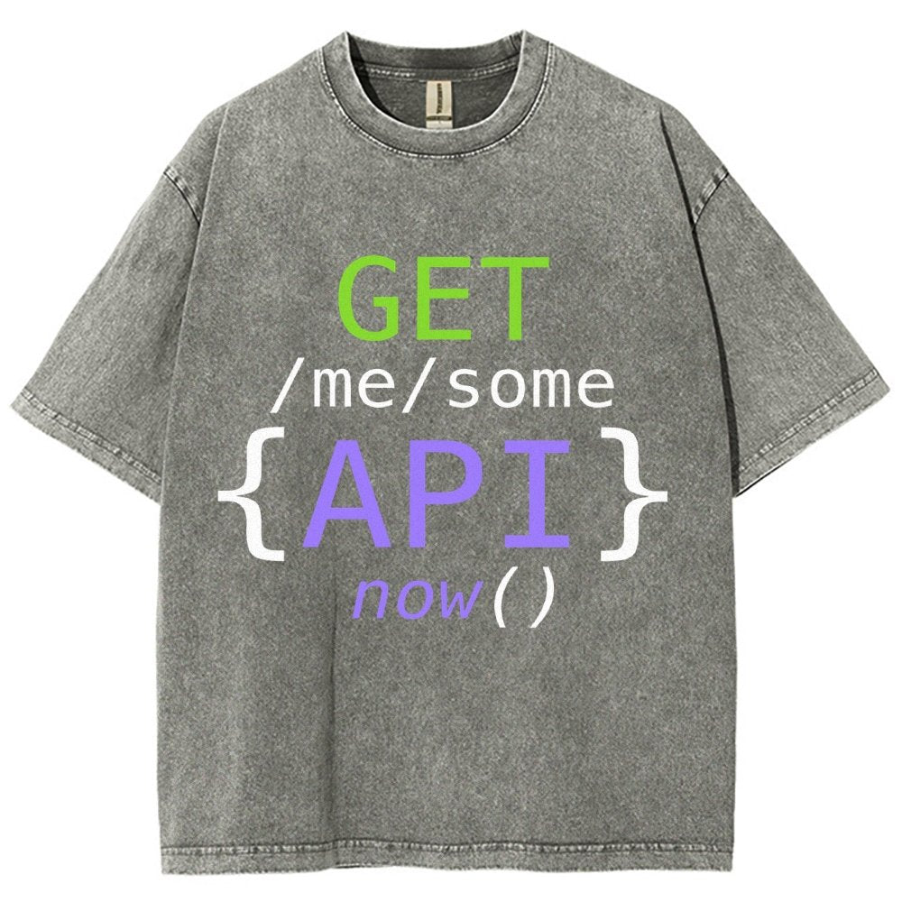 Get Me Some Api Now I Made an API for That Vintage Distressed T-shirt