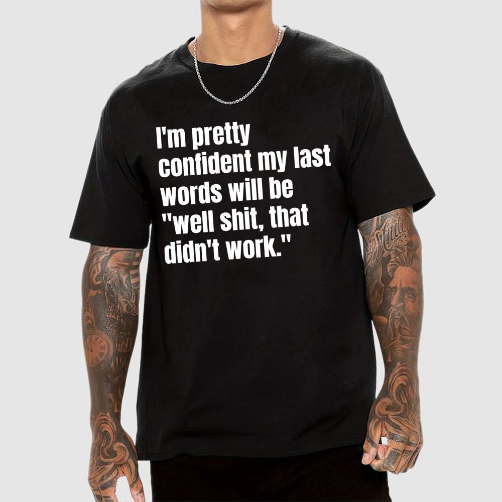 My last words Geek T-Shirt