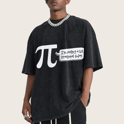I'm Feeling A Bit Irrational Today Pi Day Vintage Distressed T-shirt