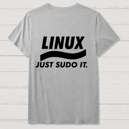 Linux Just Sudo It Front And Back Printing Geek T-Shirt
