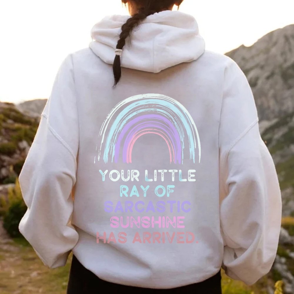 Your Little Ray of Sarcastic Sunshine Has Arrived Printed Back Cotton Hoodie