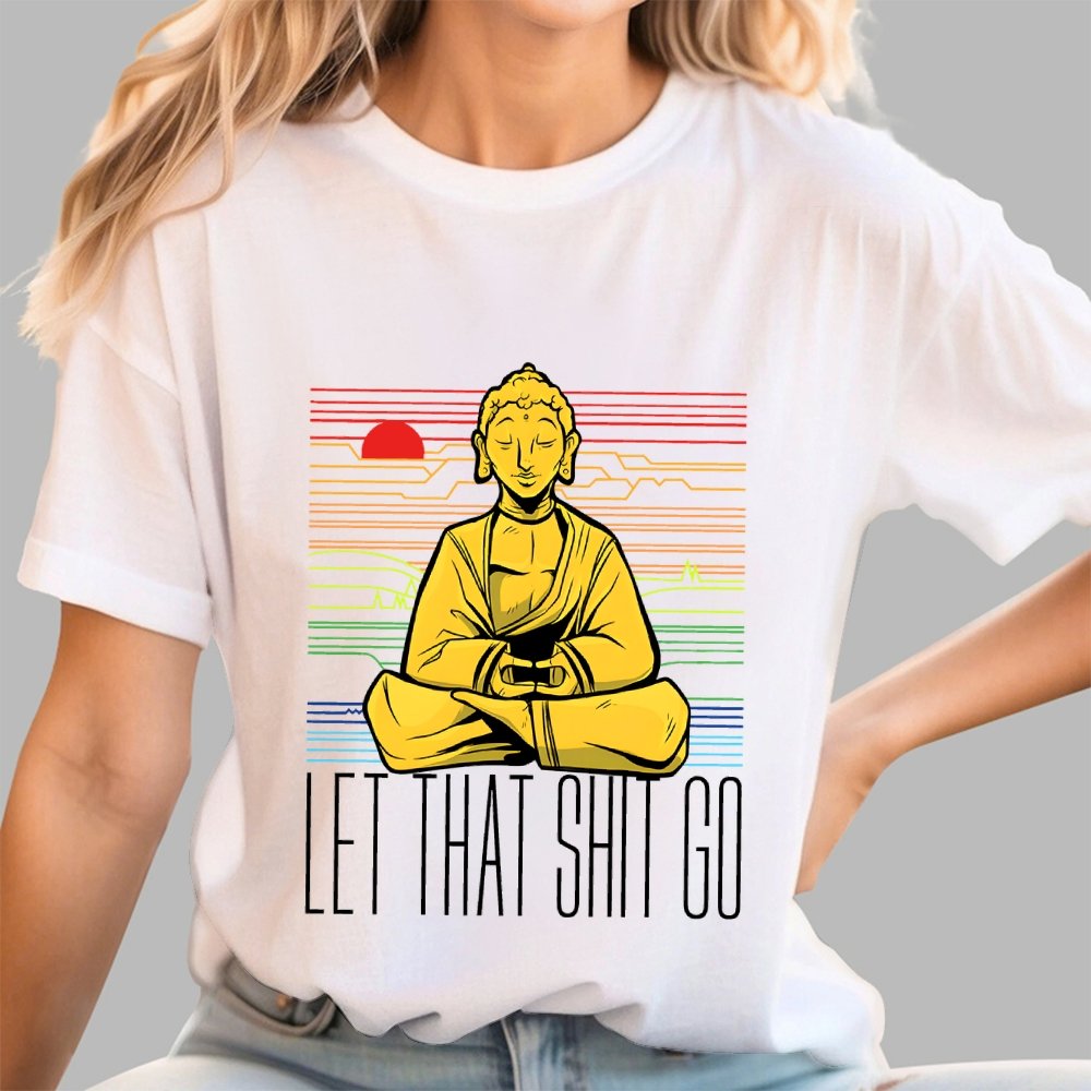 Let That Shit Go Buddha Geek T-Shirt