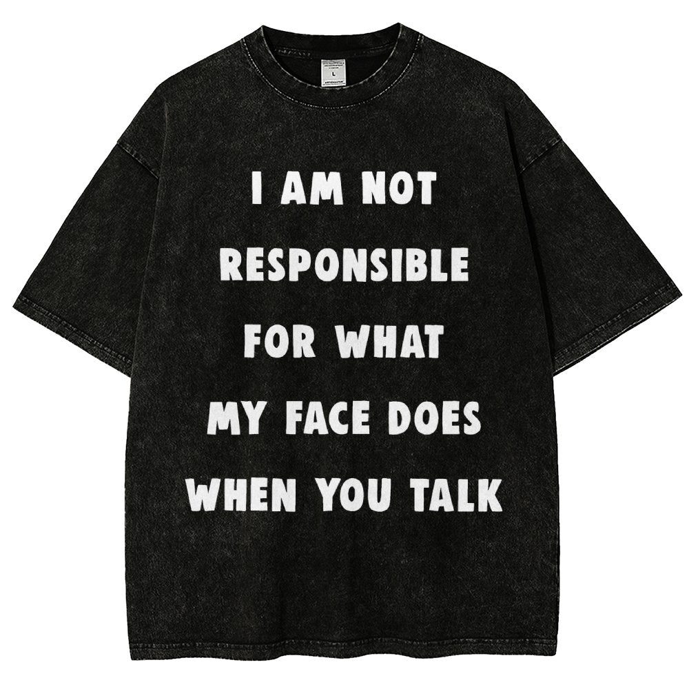 I Am Not Responsible For What My Face Does When You Talk Vintage Distressed T-shirt